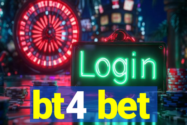 bt4 bet